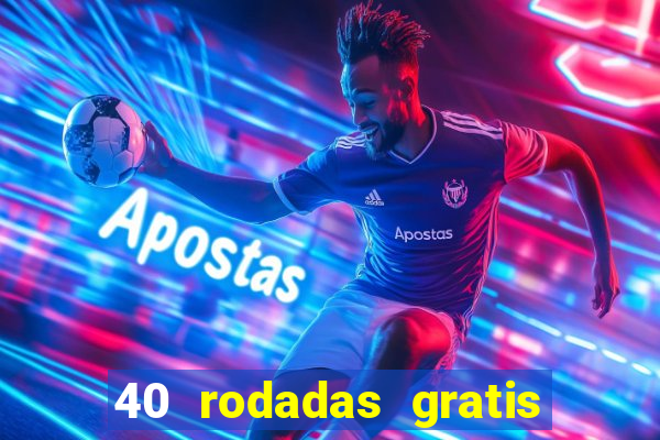 40 rodadas gratis jon bet